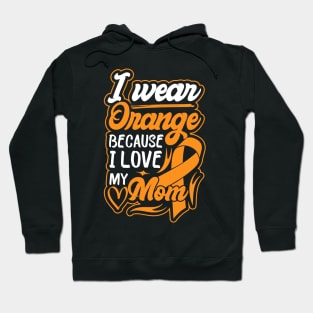 i wear orange because i love my mom For Mom For Awareness Leukemia Ribbon Hoodie